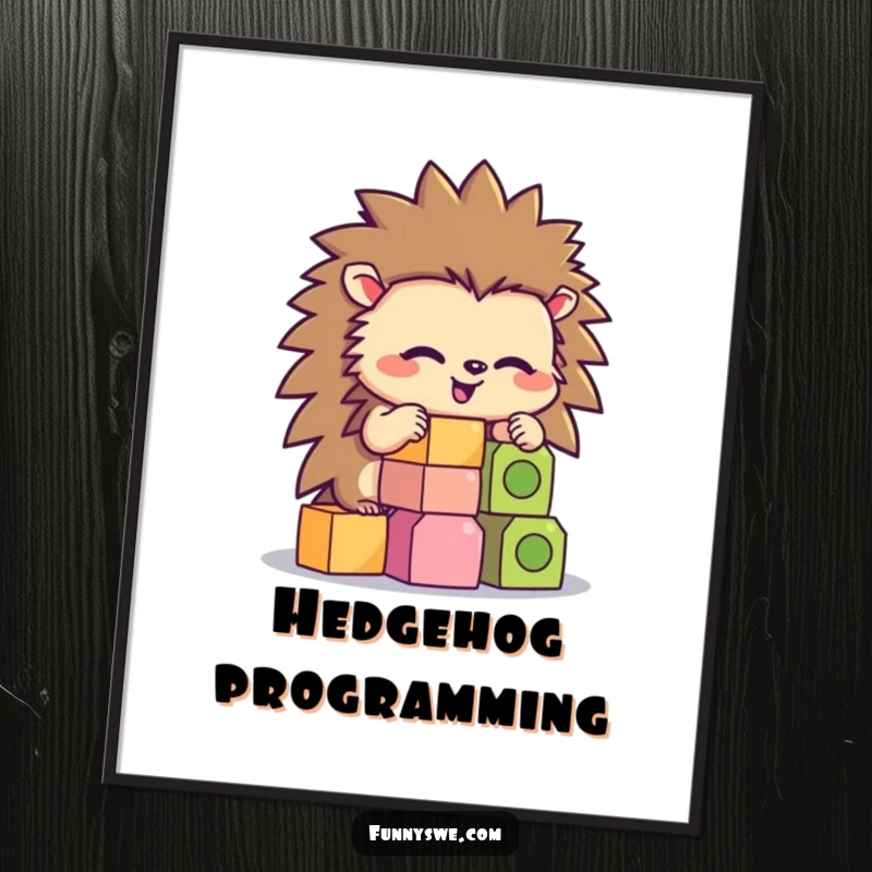 Funny hedgehog character concentrating on stacking hexagonal code blocks, displayed as humorous wall art poster.