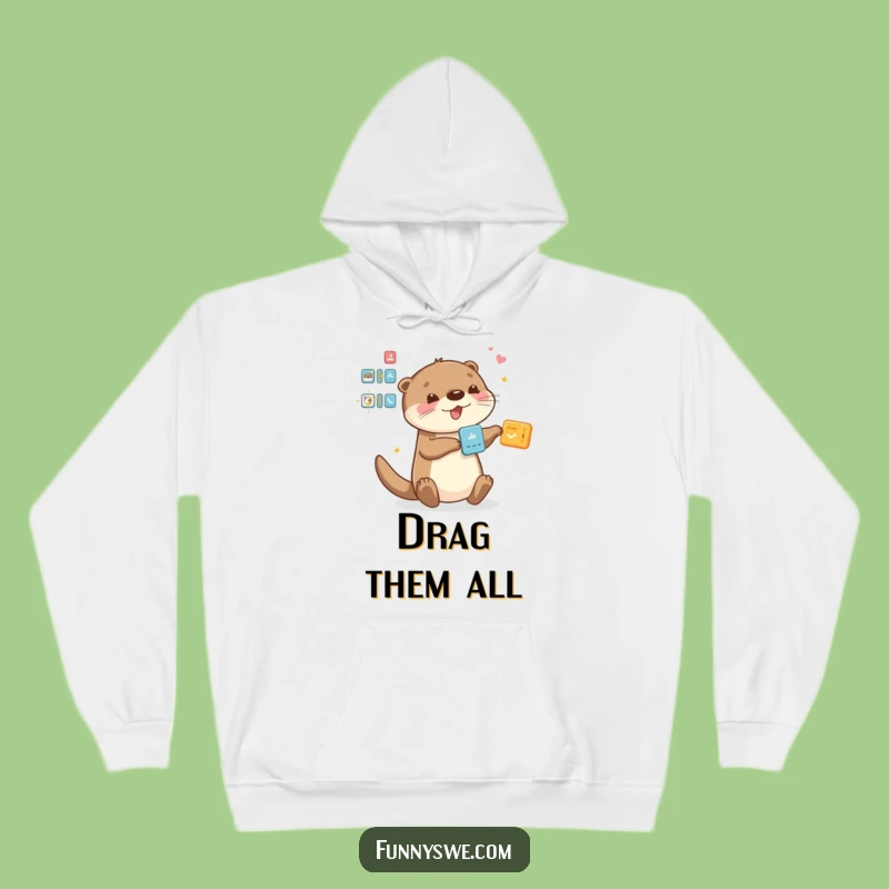 Funny Otter Hoodie - Cozy and Hilarious Drag and Drop Sweatshirt for Coders