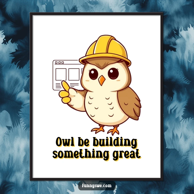 Funny Free Printable Wall Art: A cheerful owl wearing a hard hat, confidently pointing at a website wireframe.