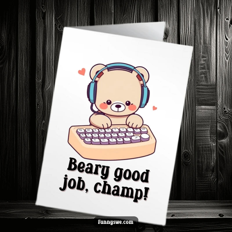 Funny Free Printable Congratulations Card: A cute bear wearing headphones types furiously on a giant keyboard with focus.