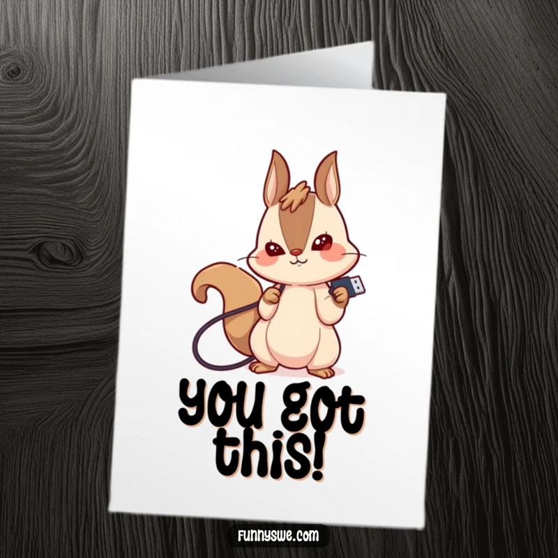 Funny free printable congratulations card showing a determined squirrel plugging in a USB drive, celebrating accomplishment.