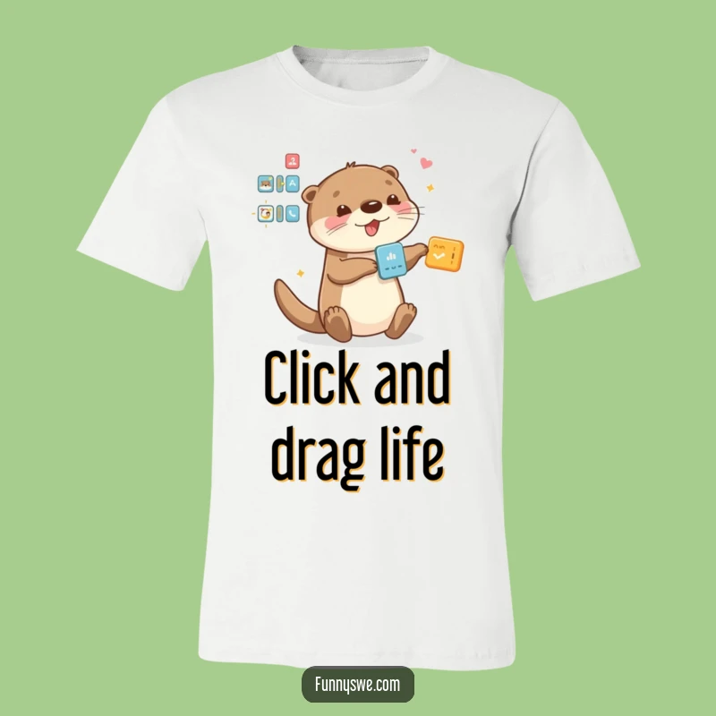 Funny Otter T-Shirt - Hilarious Drag and Drop Graphic Tee for Tech Lovers